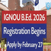 IGNOU B.Ed. 2026 Registration Begins; Apply by February 27 @ignou-bed.samarth.edu.in